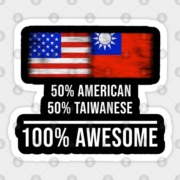 50% American 50% Taiwanese 100% Awesome - Gift for Taiwanese Heritage From Taiwan Sticker by Country Flags